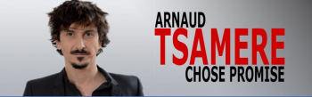 Arnaud Tsamere: Chose promise 