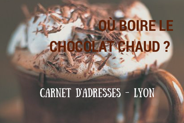 Les adresses pour boire un chocolat chaud à Lyon